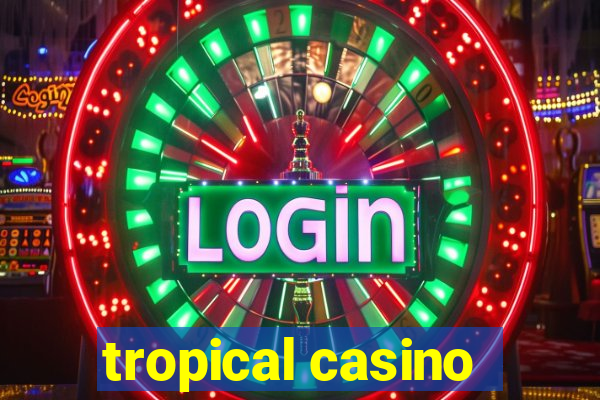 tropical casino