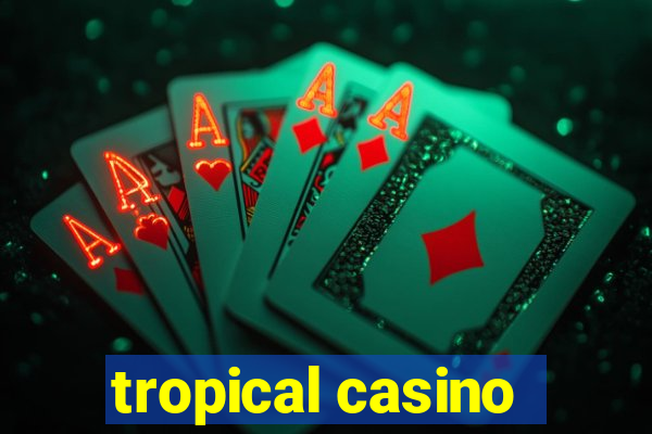 tropical casino