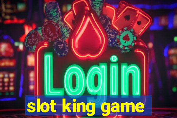 slot king game