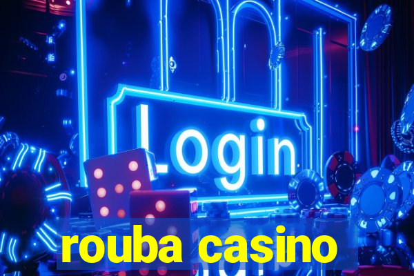 rouba casino