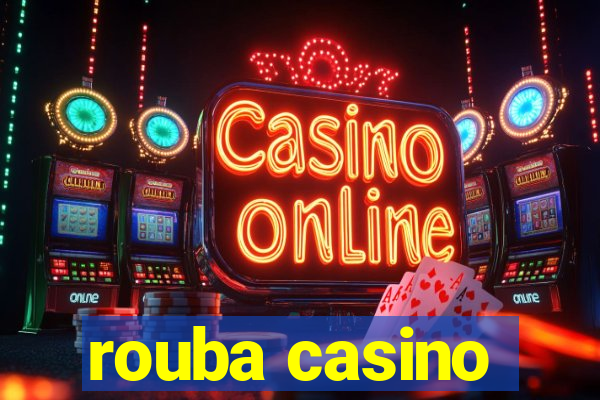 rouba casino