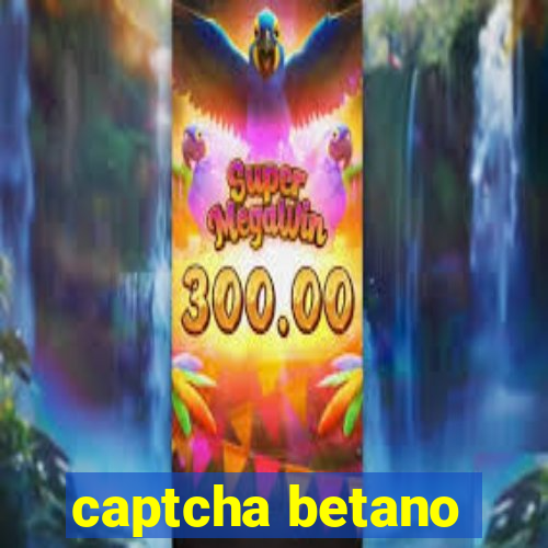 captcha betano