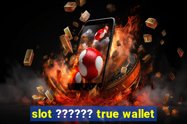 slot ?????? true wallet