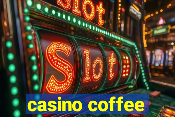 casino coffee