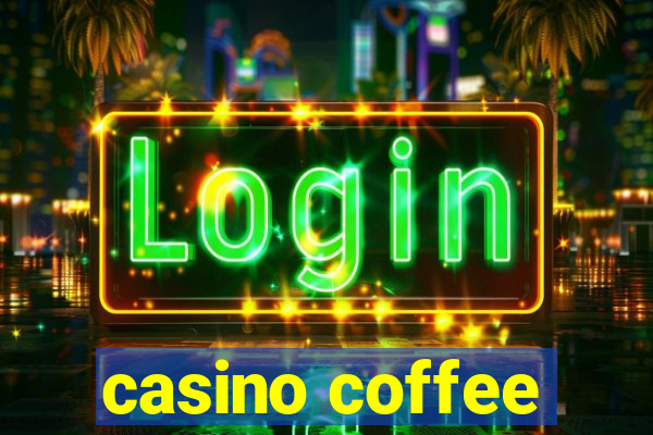 casino coffee