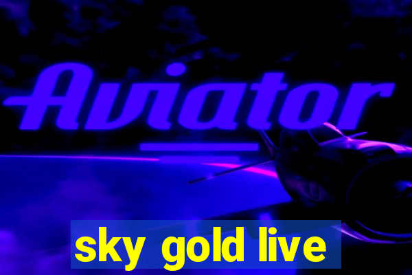 sky gold live