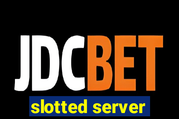 slotted server