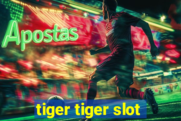 tiger tiger slot