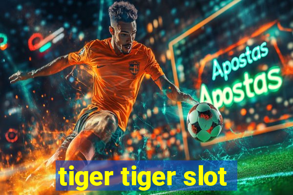 tiger tiger slot