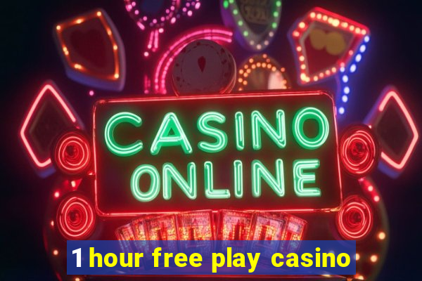 1 hour free play casino