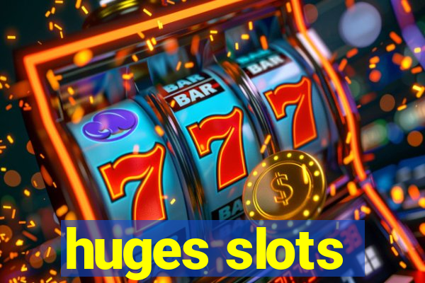 huges slots