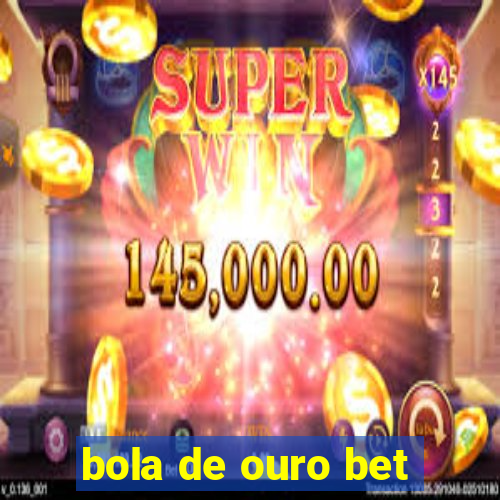 bola de ouro bet