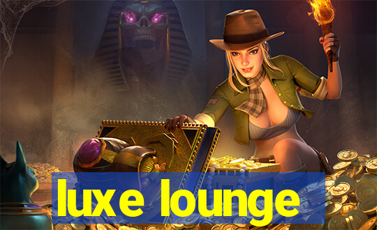 luxe lounge