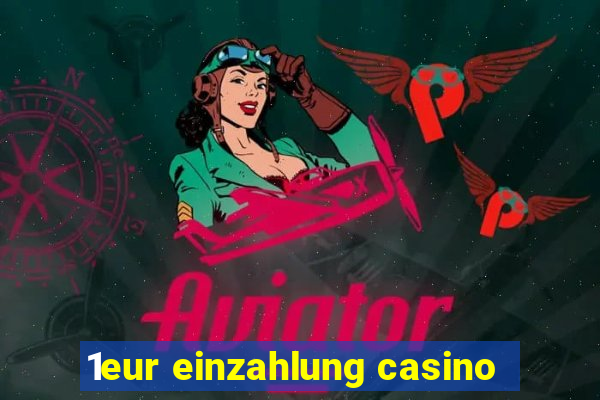 1eur einzahlung casino