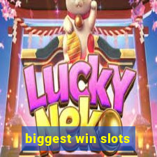 biggest win slots