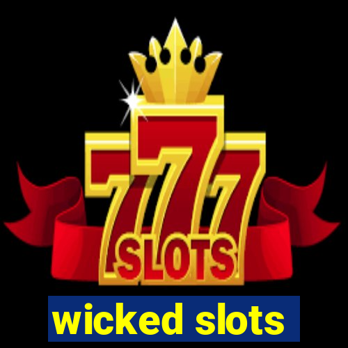 wicked slots