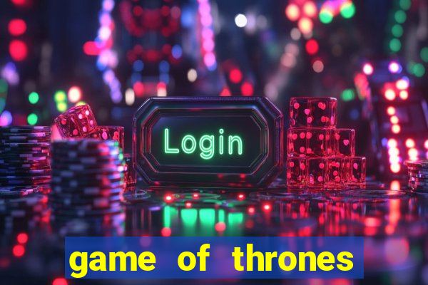 game of thrones dublado online