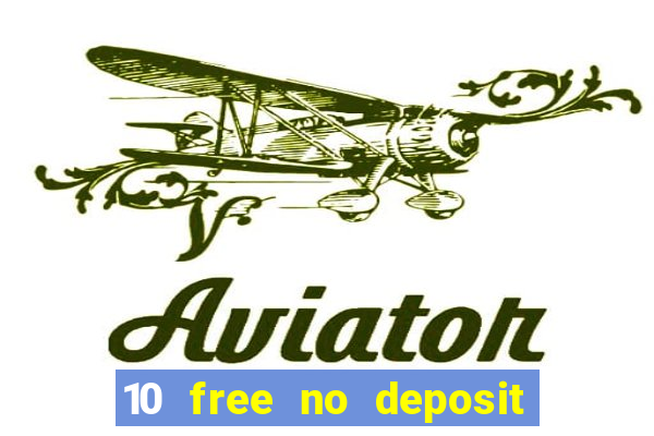 10 free no deposit bonus casino