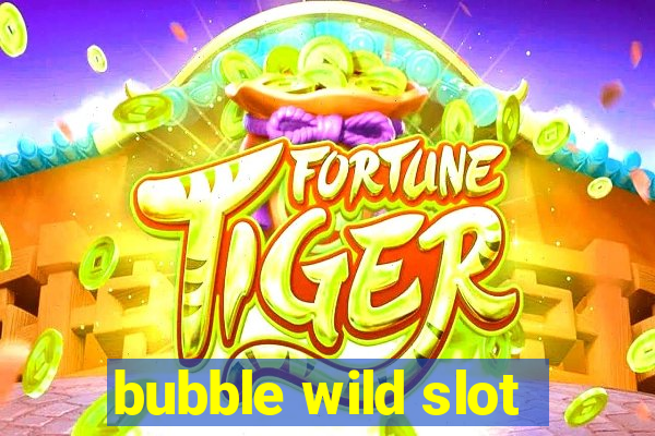 bubble wild slot