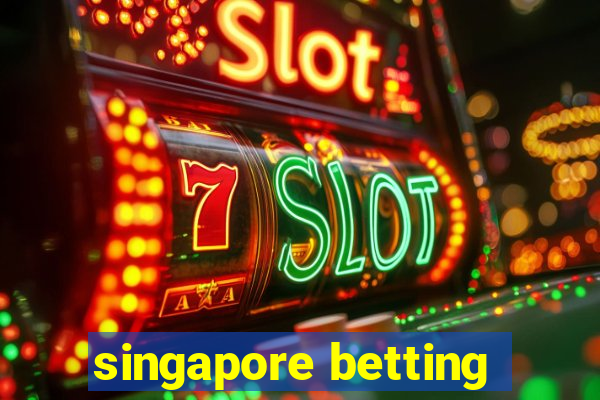 singapore betting