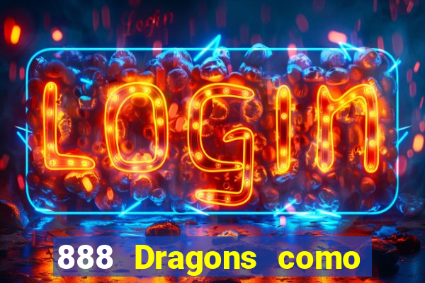 888 Dragons como ganhar 888 dragon