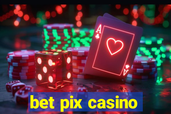 bet pix casino