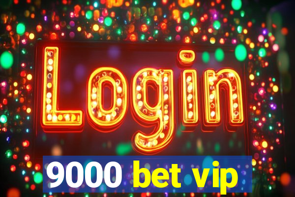 9000 bet vip