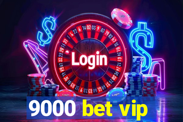 9000 bet vip