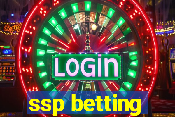 ssp betting