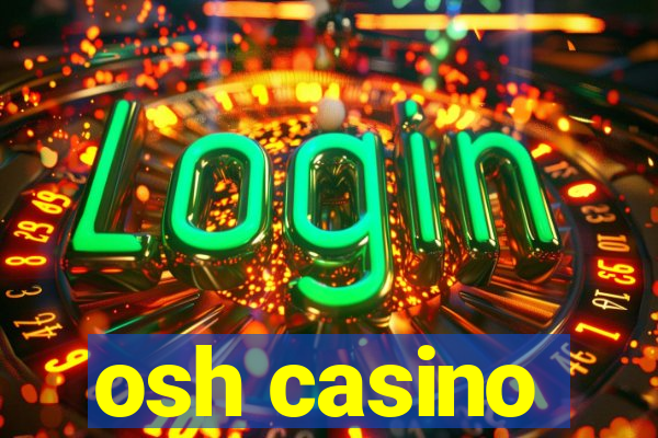 osh casino