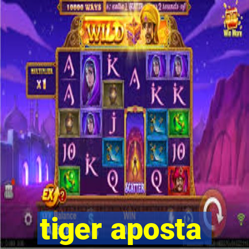 tiger aposta