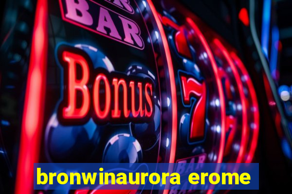 bronwinaurora erome