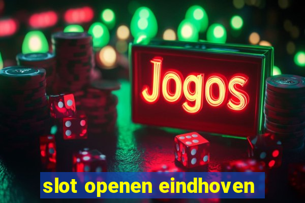 slot openen eindhoven