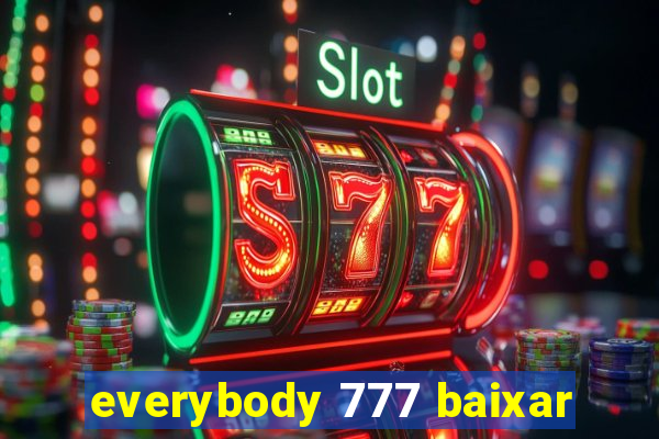 everybody 777 baixar