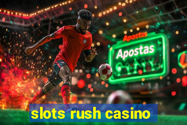 slots rush casino