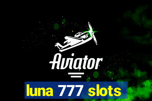 luna 777 slots