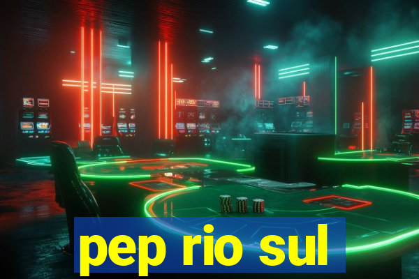 pep rio sul