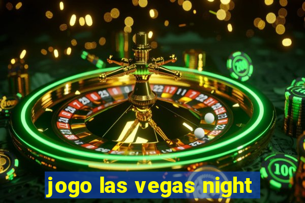 jogo las vegas night