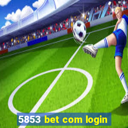 5853 bet com login