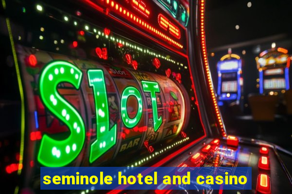 seminole hotel and casino