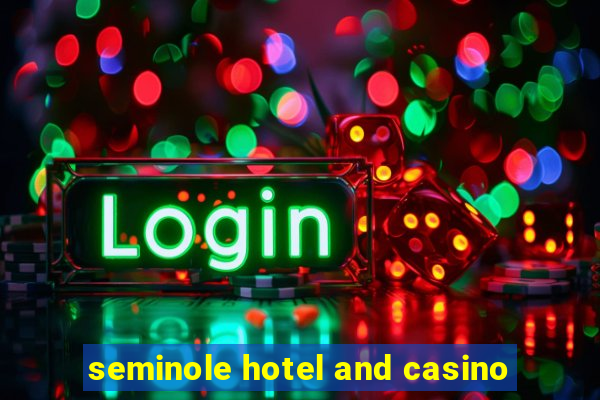 seminole hotel and casino