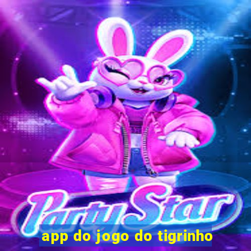 app do jogo do tigrinho