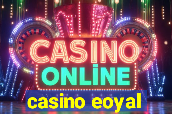 casino eoyal