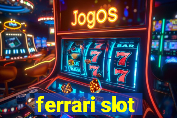 ferrari slot