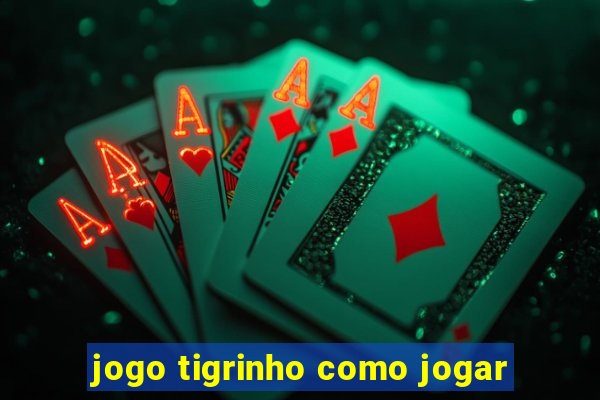 jogo tigrinho como jogar