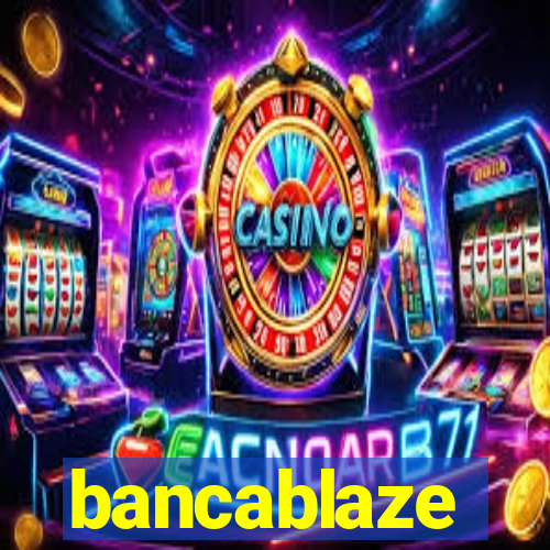 bancablaze