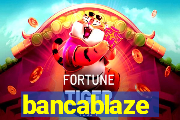 bancablaze