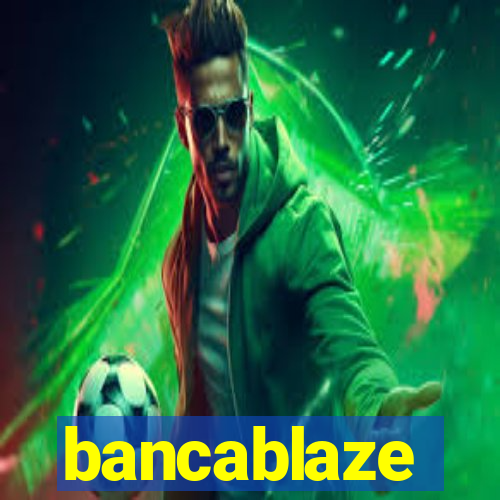 bancablaze