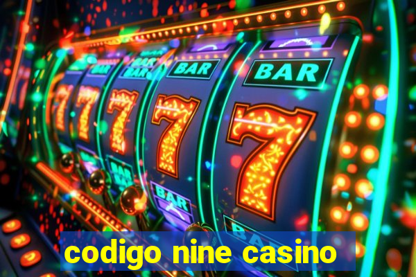 codigo nine casino