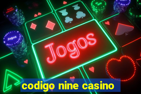 codigo nine casino